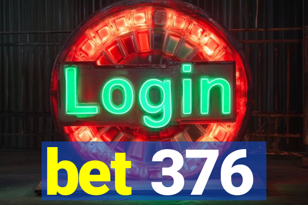 bet 376